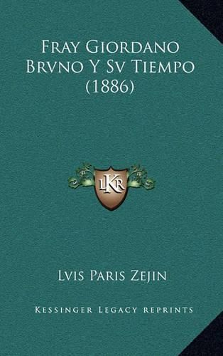 Cover image for Fray Giordano Brvno y Sv Tiempo (1886)