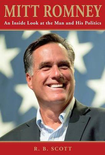 Cover image for Mitt Romney: An Inside Look At The Man And His Politics