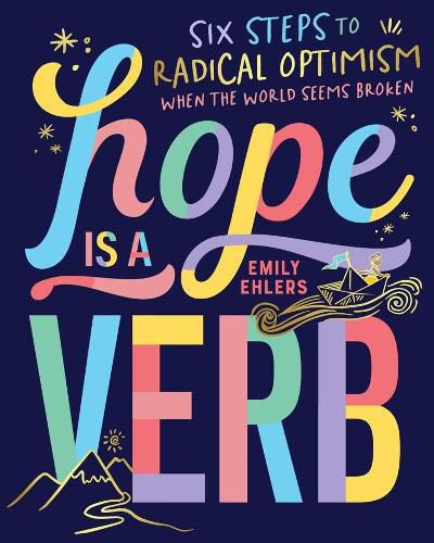 Cover image for Hope is a Verb: Six steps to radical optimism when the world seems broken
