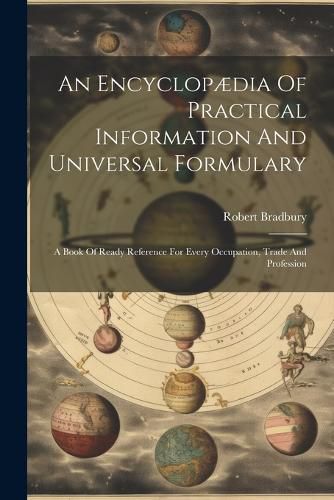 Cover image for An Encyclopaedia Of Practical Information And Universal Formulary