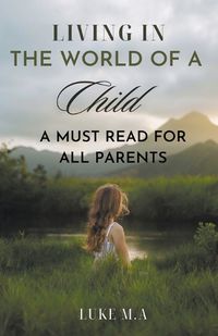 Cover image for Living in the World of a Child