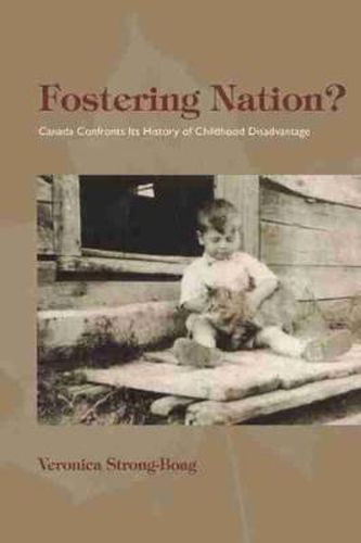 Cover image for Fostering Nation?: Canada Confronts Its History of Childhood Disadvantage