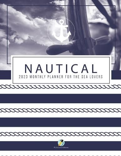 Cover image for Nautical 2023 Monthly Planner for the Sea Lovers