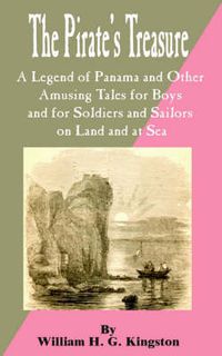 Cover image for Pirate's Treasure: A Legend of Panama and Other Amusing Tales for Boys and for Soldiers and Sailors on Land and at Sea, The