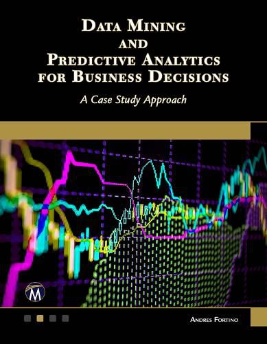Cover image for Data Mining and Predictive Analytics for Business Decisions