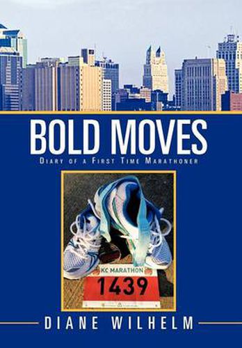 Cover image for Bold Moves: Diary of a First Time Marathoner