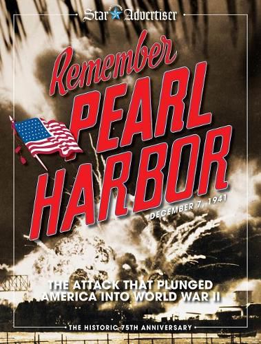 Remember Pearl Harbor: The Attack That Plunged American Into World War II