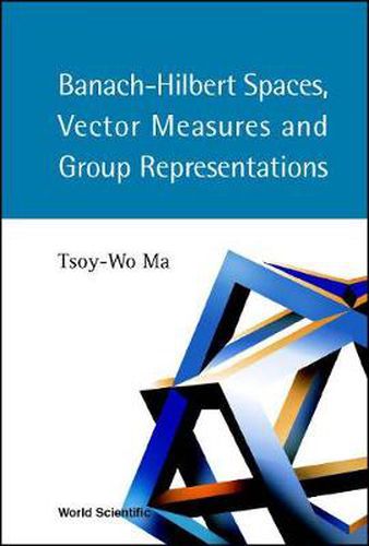 Cover image for Banach-hilbert Spaces, Vector Measures And Group Representations