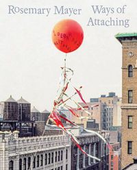 Cover image for Rosemary Mayer: Ways of Attaching