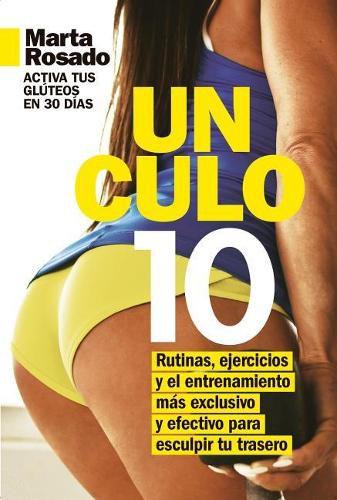 Cover image for Un Culo 10. Activa Tus Gluteos En 30 Dias