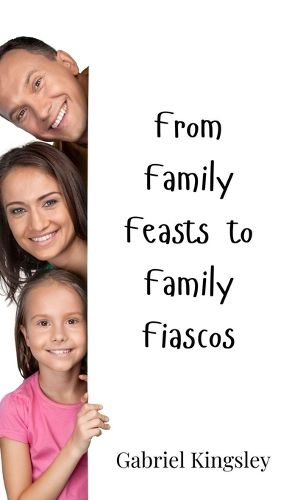 Cover image for From Family Feasts to Family Fiascos