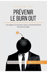 Cover image for Prevenir le burn out: Les regles a suivre pour creer un environnement de travail durable