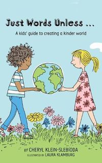 Cover image for Just Words Unless...: A kids' guide to creating a kinder world