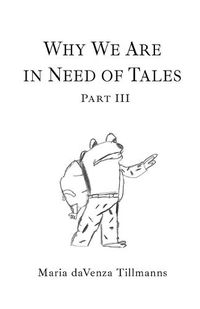 Cover image for Why We Are in Need of Tales: Part Three