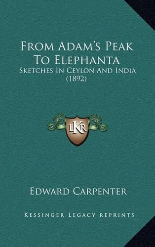 Cover image for From Adam's Peak to Elephanta: Sketches in Ceylon and India (1892)