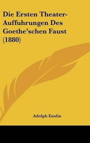 Cover image for Die Ersten Theater-Auffuhrungen Des Goethe'schen Faust (1880)