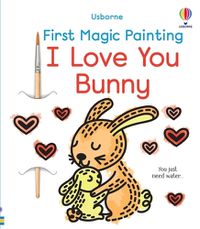 Cover image for First Magic Painting I Love You Bunny