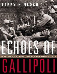 Cover image for Echoes of Gallipoli: In the Words of New Zealand's Mounted Riflemen