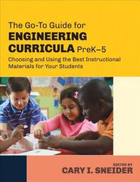 Cover image for The Go-To Guide for Engineering Curricula, PreK-5: Choosing and Using the Best Instructional Materials for Your Students