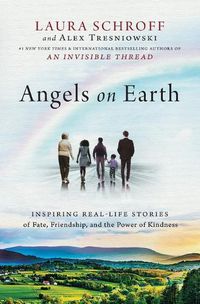 Cover image for Angels on Earth: Inspiring Real-Life Stories of Fate, Friendship, and the Power of Kindness