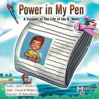 Cover image for Power in My Pen: A Snippet of the Life of Ida B. Wells