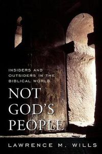 Cover image for Not God's People: Insiders and Outsiders in the Biblical World