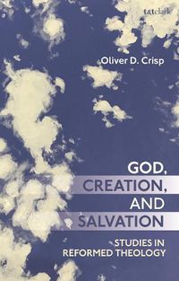 Cover image for God, Creation, and Salvation: Studies in Reformed Theology