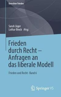 Cover image for Frieden Durch Recht - Anfragen an Das Liberale Modell: Frieden Und Recht - Band 6