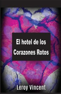 Cover image for El hotel de los Corazones Rotos (Spanish Edition)