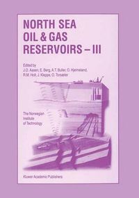 Cover image for North Sea Oil and Gas Reservoirs - III: Proceedings of the 3rd North Sea Oil and Gas Reservoirs Conference organized and hosted by the Norwegian Institute of Technology (NTH), Trondheim, Norway, November 30-December 2, 1992