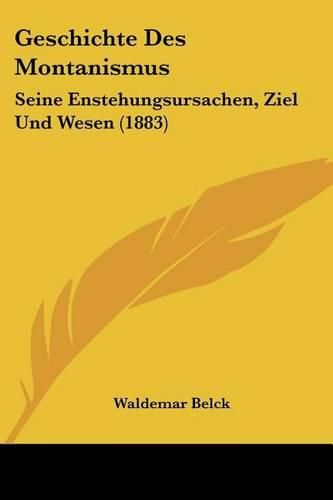 Cover image for Geschichte Des Montanismus: Seine Enstehungsursachen, Ziel Und Wesen (1883)