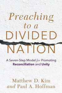 Cover image for Preaching to a Divided Nation: A Seven-Step Model for Promoting Reconciliation and Unity