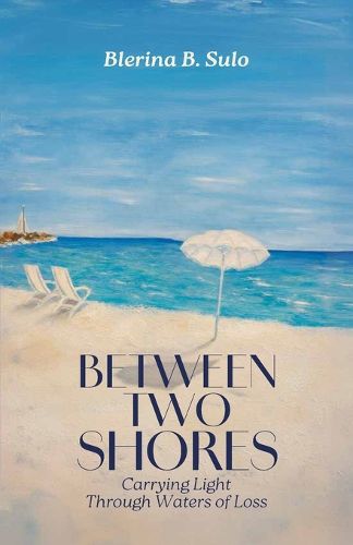 Cover image for Between Two Shores, Carrying Light Through Waters of Loss