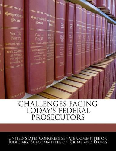 Cover image for Challenges Facing Today's Federal Prosecutors