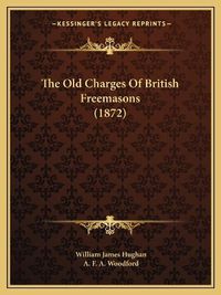 Cover image for The Old Charges of British Freemasons (1872)
