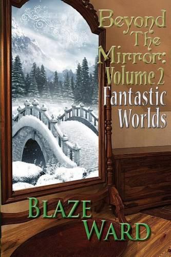 Cover image for Beyond the Mirror: Volume 2 Fantastic Worlds