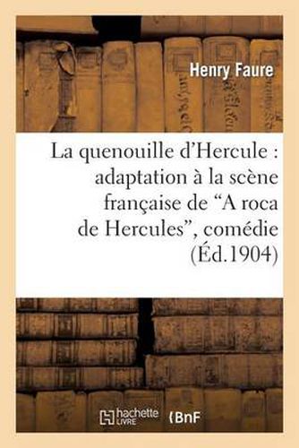 La Quenouille d'Hercule: Adaptation A La Scene Francaise de 'a Roca de Hercules', Comedie