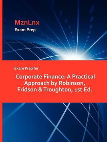 Cover image for Exam Prep for Corporate Finance: A Practical Approach by Robinson, Fridson & Troughton, 1st Ed.