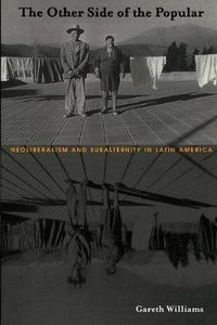 Cover image for The Other Side of the Popular: Neoliberalism and Subalternity in Latin America