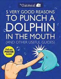Cover image for 5 Very Good Reasons to Punch a Dolphin in the Mouth (And Other Useful Guides)
