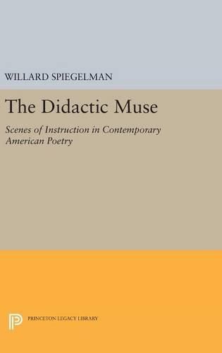 Cover image for The Didactic Muse: Scenes of Instruction in Contemporary American Poetry
