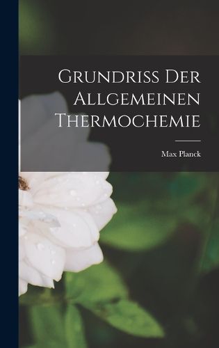 Cover image for Grundriss der Allgemeinen Thermochemie