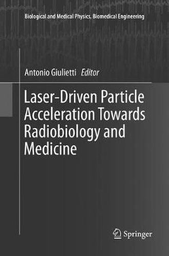 Cover image for Laser-Driven Particle Acceleration Towards Radiobiology and Medicine