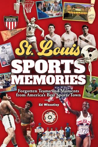 Cover image for St. Louis Sports Memories: Forgotten Teams and Moments from America's Best Sports Town