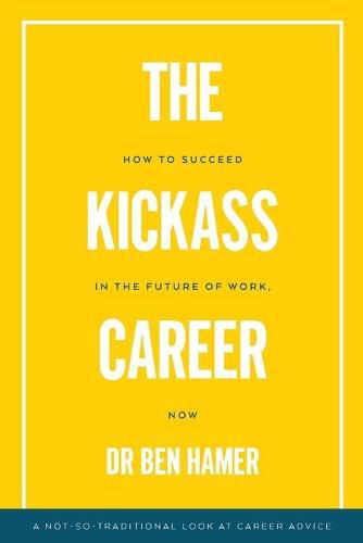 Cover image for The Kickass Career: How to succeed in the future of work, now