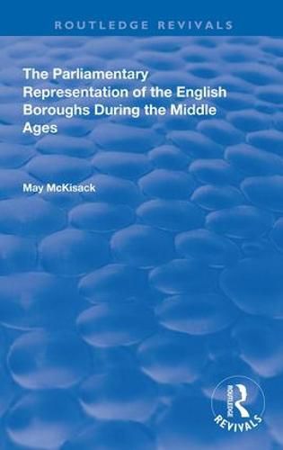 Cover image for The Parliamentary Representation of the English Boroughs: During the Middle Ages