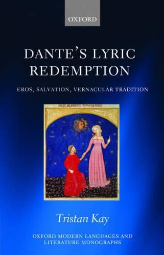 Cover image for Dante's Lyric Redemption: Eros, Salvation, Vernacular Tradition