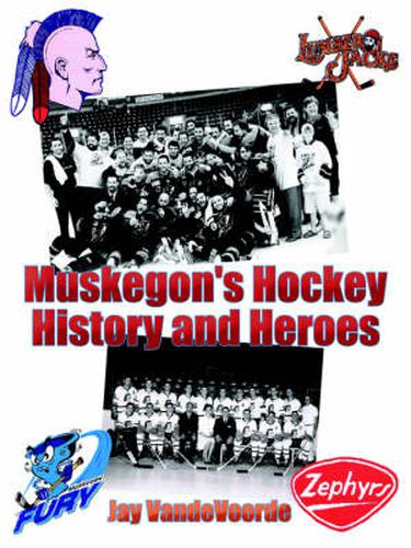 Cover image for Muskegon's Hockey History and Heroes