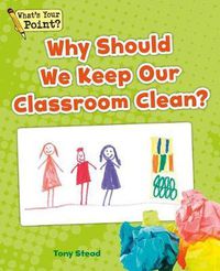 Cover image for Why Should We Keep Our Classroom Clean?