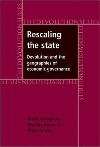 Cover image for Rescaling the State: Devolution and the Geographies of Economic Governance